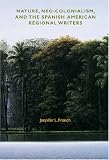 Nature, Neo-colonialism, And The Spanish American Regional Writers