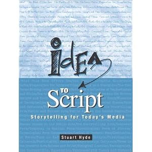 Idea to Script: Storytelling for Today's Media