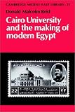 Cairo University and the Making of Modern Egypt (Cambridge Middle East Library) (Cambridge Middle East Library)