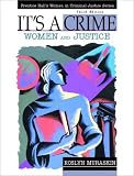 It's a Crime: Women and Justice (Prentice Hall's Women in Criminal Justice Series)