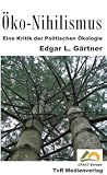 Produkt-Bild: &Ouml;ko-Nihilismus. Eine Kritik der Politischen &Ouml;kologie