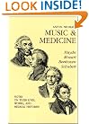Music and Medicine: Haydn Mozart Beethoven Schubert : Notes on Their Lives, Works, and Medical Histories