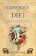 Conquer or Die!: Wellington`s Veterans and the Liberation of the New World (General Military)