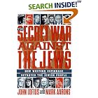 Click here to buy The Secret War Against the Jews: How Western Espionage Betrayed The Jewish People by John Loftus and Mark Aarons.