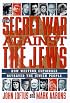 The Secret War Against the Jews: How Western Espionage Betrayed The Jewish People