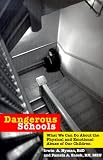 Dangerous Schools: What We Can Do About the Physical and Emotional Abuse of Our Children