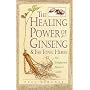 The Healing Power of Ginseng & the Tonic Herbs: The Enlightened Person's Guide