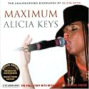 Maximum Alicia Keys: The Unauthorised Biography Of Alicia Keys