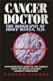 Cancer Doctor: the Biography of Josef Issels, M.D., Who Brought Hope To the World With His Revolutionary Cancer Treatment