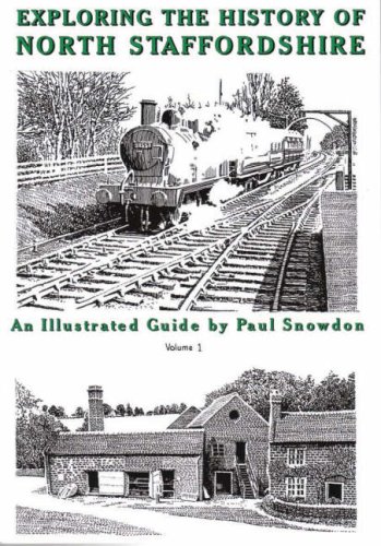 City Travel Guides Discounted  Books : Exploring the History of North Staffordshire: An Illustrated Guide by Paul Snowdon: Bk. 1 (Walkabout)