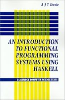 Introduction to Functional Programming Systems Using Haskell (Cambridge Computer Science Texts)