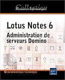 Lotus Notes 6. Administration de serveurs Domino