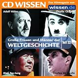 CD WISSEN - Gro&szlig;e Frauen und M&auml;nner der Weltgeschichte (Teil 22): Adolf Hitler, Charlie Chaplin, Charles de Gaulle, Mao Tse-tung, 1 CD - 