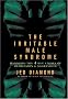 The Irritable Male Syndrome: Managing the Four Key Causes of Depression and Aggression The Irritable Male Syndrome: Managing the Four Key Causes of Depression and Aggression