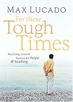 For These Tough Times: Reaching Toward Heaven for Hope and Healing