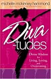 DIVA-tudes: Divine Wisdom for Living, Loving, and Overcoming (Hammond, Michelle Mckinney)