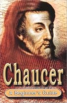 Chaucer: A Beginner's Guide (Beginner's Guides)