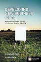 Developing New Business Ideas: A Step-by-step Guide to Creating New Business Ideas Worth Backing (Financial Times Series)