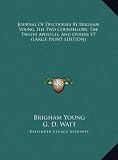 Journal of Discourses, Delivered by President Brigham Young, His Two Counsellors, the Twelve Apostles, and Others, Volume 7