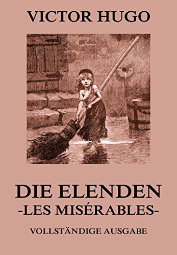 Die Elenden - Les Misérables: Vollständige Ausgabe (German Edition)