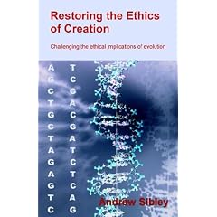 Restoring the Ethics of Creation: Challenging the Ethical Implications of Evolution