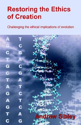 Restoring the Ethics of Creation: Challenging the Ethical Implications of Evolution