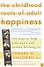 The Childhood Roots of Adult Happiness: Five Steps to Help Kids Create and Sustain Lifelong Joy