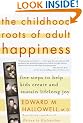 The Childhood Roots of Adult Happiness: Five Steps to Help Kids Create and Sustain Lifelong Joy