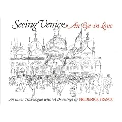 Seeing Venice: An Eye in Love : An Inner Travelogue With 94 Drawings