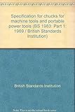 Specification for chucks for machine tools and portable power tools. Part 1, Tool-holding chucks : [metric and inch units]