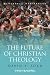 The Future of Christian Theology (Blackwell Manifestos)