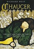 Chaucer: 1340-1400: The Life and Times of the First English Poet