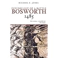 Bosworth 1485: The Psychology of a Battle (Revealing History)