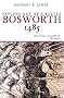 Bosworth 1485: The Psychology of a Battle (Revealing History)