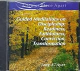 Guided Meditations on Discipleship: Readiness, Faithfulness, Conviction, Transformation (A Quiet Place Apart series)