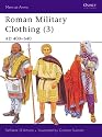 Roman Military Clothing (3): AD 400-640 (Men-at-Arms) (v. 3)