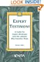 Expert Testimony: A Guide for Expert Witnesses and the Lawyers Who Examine Them