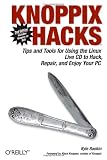 Knoppix Hacks: Tips and tools for using Linux Live CD to hack, repair, and enjoy your PC