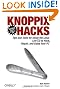 Knoppix Hacks: Tips and Tools for Hacking, Repairing, and Enjoying Your PC