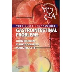 Gastrointestinal Problems: Your Questions Answered by John Hebden BSc  MD  FRCP, Mark Donnelly FRCP and Mark Rickets BSc  DGM  DRCOG  MRCGP
