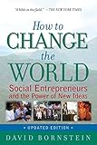 How to Change the World: Social Entrepreneurs and the Power of New Ideas, Updated Edition