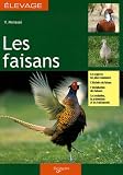 Les faisans : Guide de l'�levage rentable