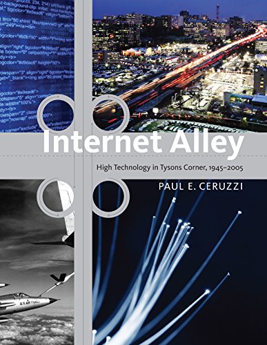 Internet Alley: High Technology in Tysons Corner, 1945--2005 (Lemelson Center Studies in Invention and Innovation series)