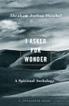 I Asked for Wonder: A Spiritual Antho...