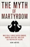 The Myth of Martyrdom: What Really Dr...