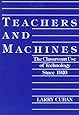 Teachers and Machines: The Classroom Use of Technology Since 1920