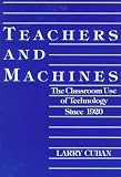 Teachers and Machines: The Classroom Use of Technology Since 1920