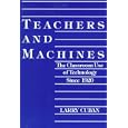 Teachers and Machines: The Classroom Use of Technology Since 1920