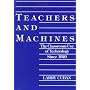 Teachers and Machines: The Classroom Use of Technology Since 1920