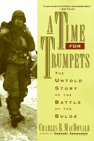 A Time for Trumpets: The Untold Story of the Battle of the Bulge